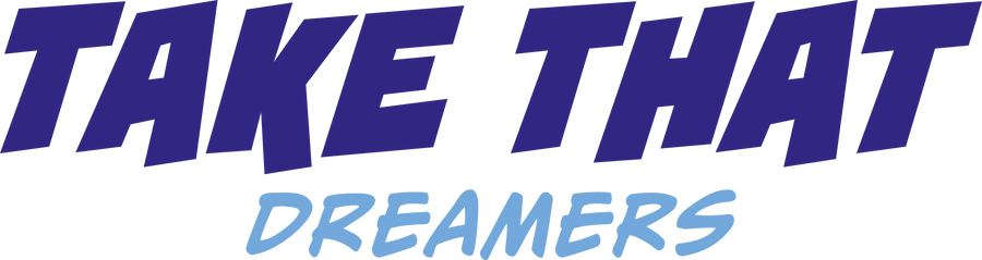 Take That Dreamers